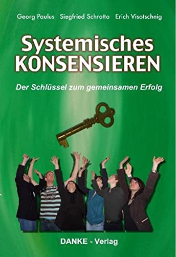 Buch: Systemisches KONSENSIEREN: Der Schlüssel zum gemeinsamen Erfolg